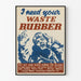 Vintageplakat I Need Your Waste Rubber - Retro vægdekoration