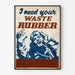 Vintage plakat I Need Your Waste Rubber - Retro industriel vægdekoration