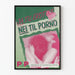 Plakat Ja Til Erotik Nei Til Porno - Engagement Vægdekoration