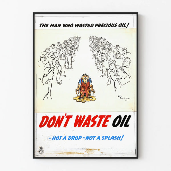 the-man-who-wasted-precious-oil-dont-waste-oil-not-a-drop-not-a-splash